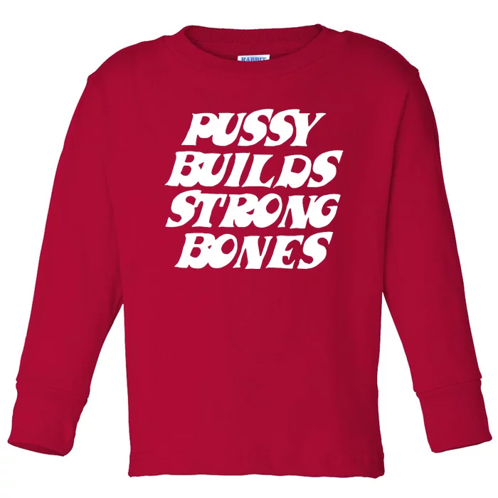 Pussy Builds Strong Bones Toddler Long Sleeve Shirt