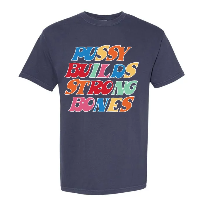 Pussy Builds Strong Bones Retro Colorful Logo Garment-Dyed Heavyweight T-Shirt