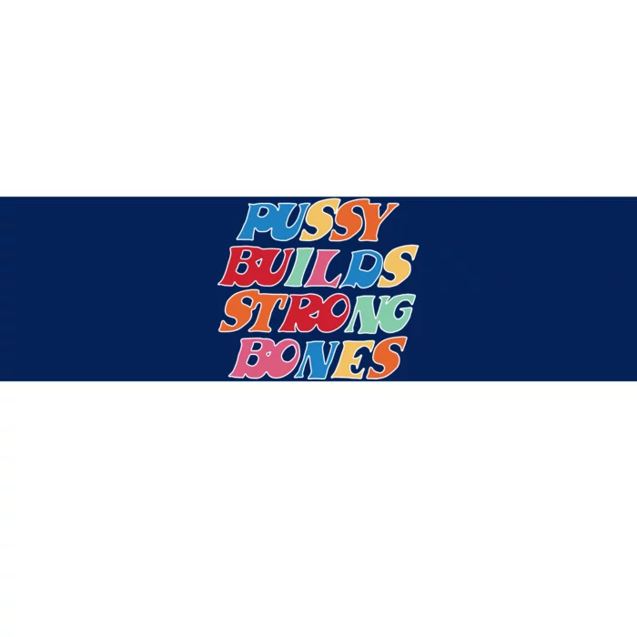 Pussy Builds Strong Bones Retro Colorful Logo Bumper Sticker