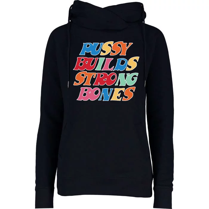 Pussy Builds Strong Bones Retro Colorful Logo Womens Funnel Neck Pullover Hood