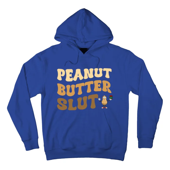 Peanut Butter Slut Food Lover Sarcastic Adult Humor Groovy Meaningful Gift Hoodie