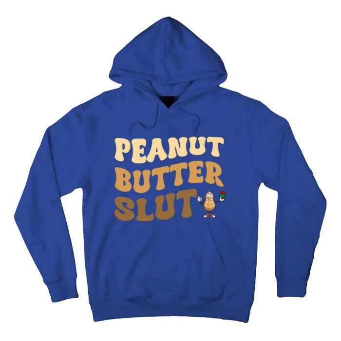 Peanut Butter Slut Food Lover Sarcastic Adult Humor Groovy Meaningful Gift Tall Hoodie