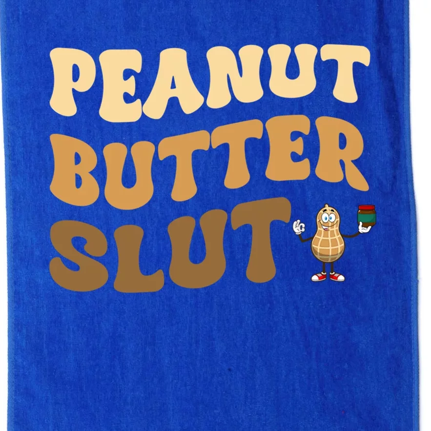 Peanut Butter Slut Food Lover Sarcastic Adult Humor Groovy Meaningful Gift Platinum Collection Golf Towel