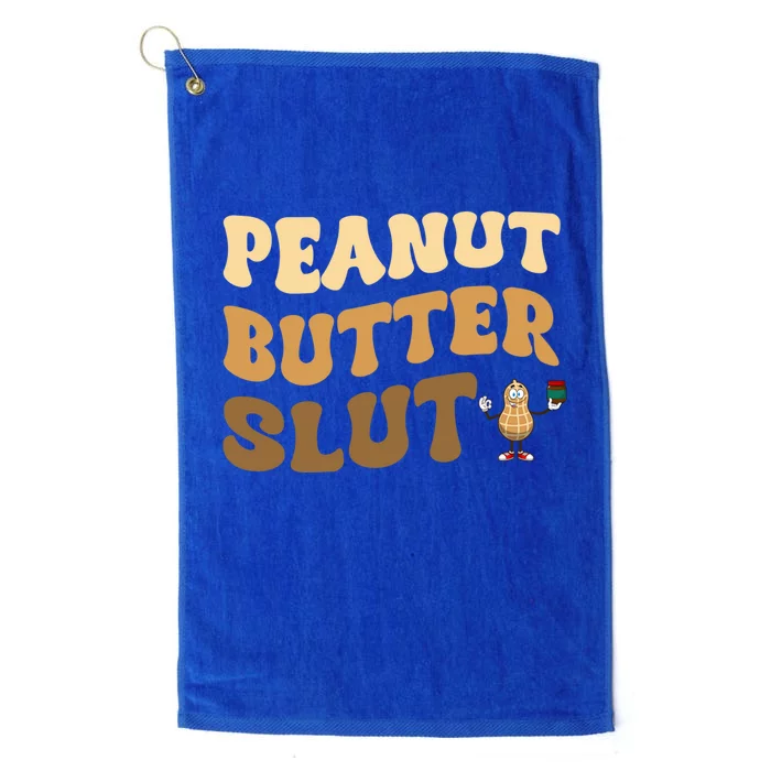 Peanut Butter Slut Food Lover Sarcastic Adult Humor Groovy Meaningful Gift Platinum Collection Golf Towel