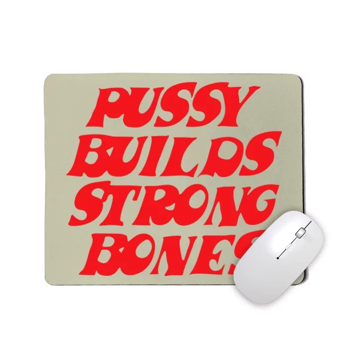 Pussy Builds Strong Bones Mousepad