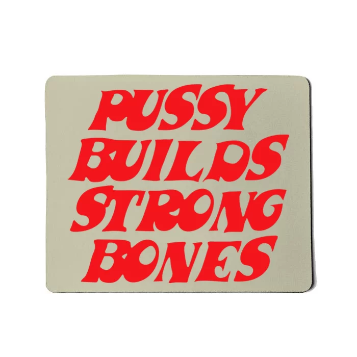 Pussy Builds Strong Bones Mousepad