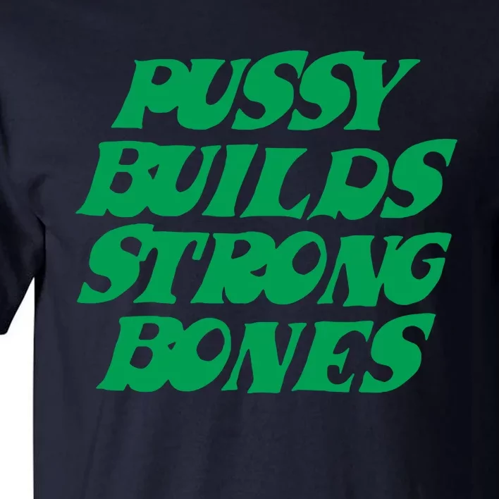 Pussy Builds Strong Bones Tall T-Shirt