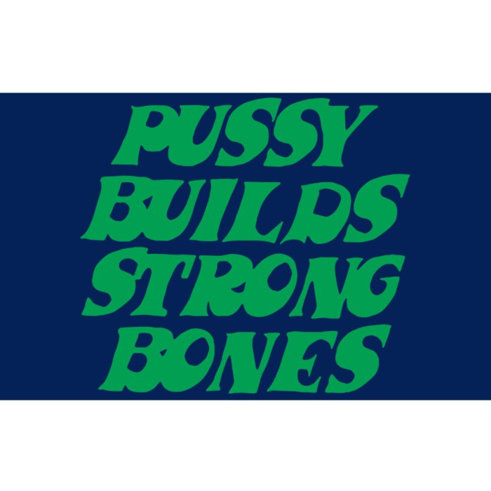 Pussy Builds Strong Bones Bumper Sticker