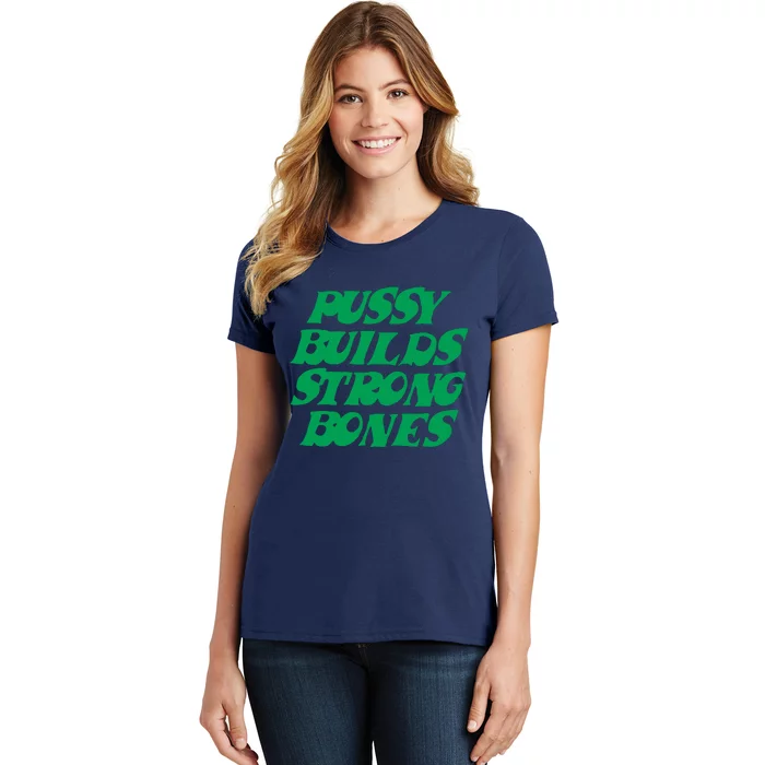 Pussy Builds Strong Bones Women's T-Shirt