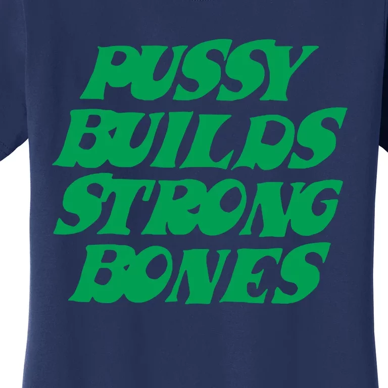 Pussy Builds Strong Bones Women's T-Shirt