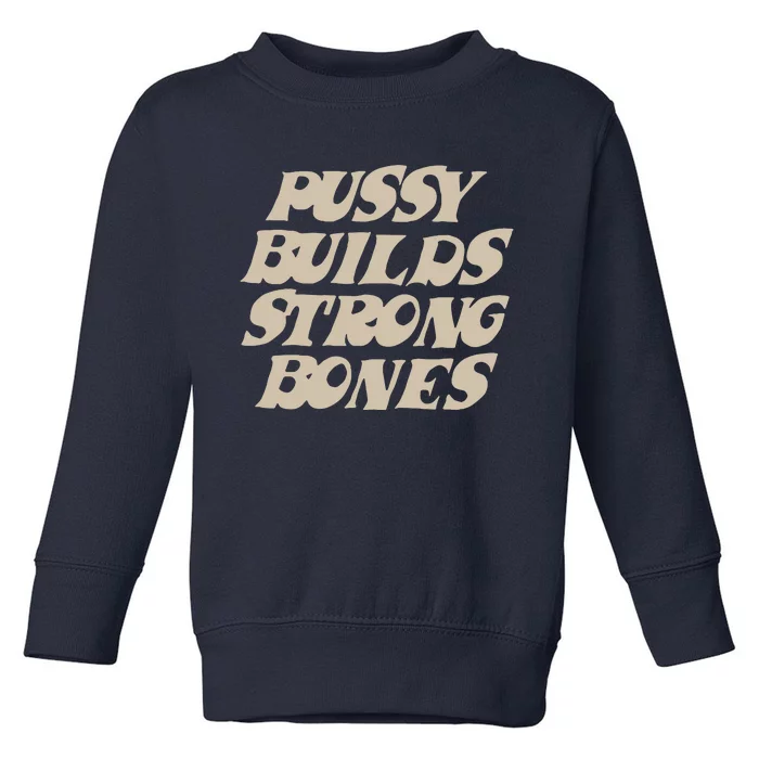 Pussy Builds Strong Bones Toddler Sweatshirt