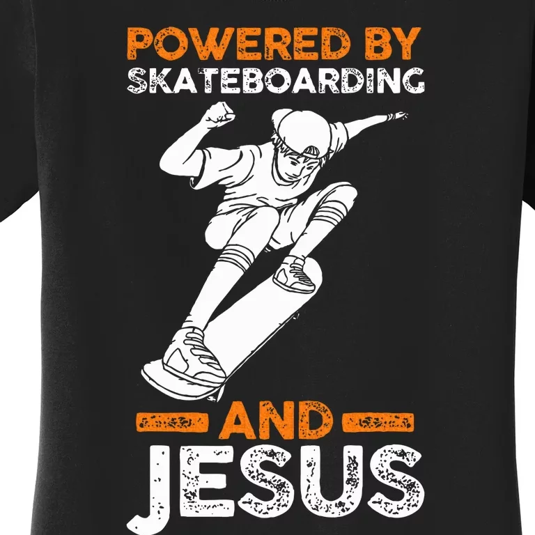 Powered by skateboarding and jesus Women's T-Shirt