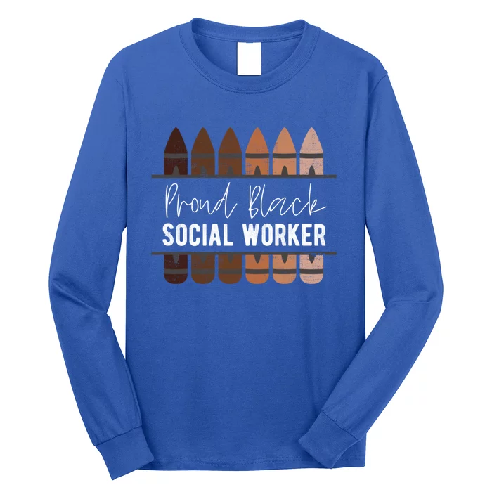 Proud Black Social Worker Black History Month Social Worker Cool Gift Long Sleeve Shirt