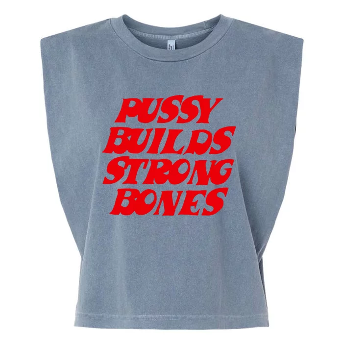 Pussy Builds Strong Bones Garment-Dyed Women's Muscle Tee