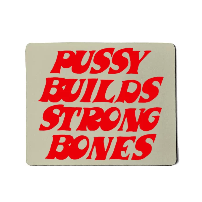 Pussy Builds Strong Bones Mousepad