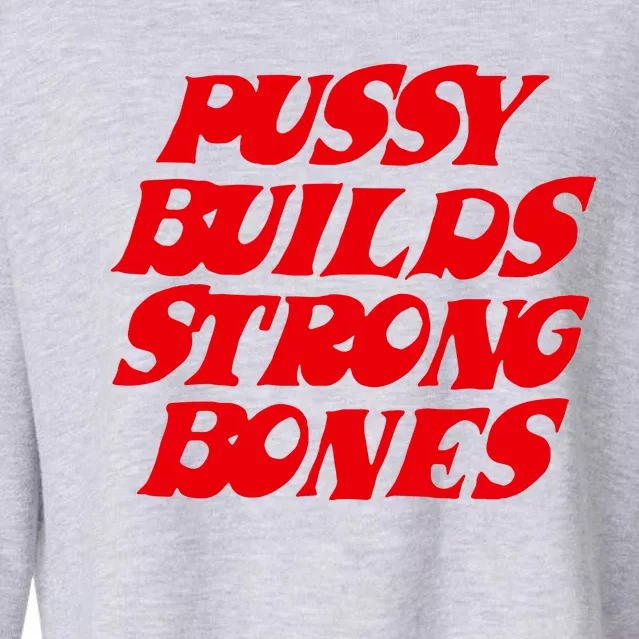 Pussy Builds Strong Bones Cropped Pullover Crew