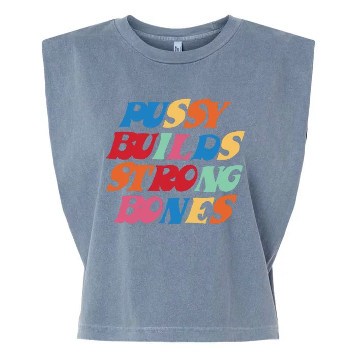 Pussy Builds Strong Bones Garment-Dyed Women's Muscle Tee