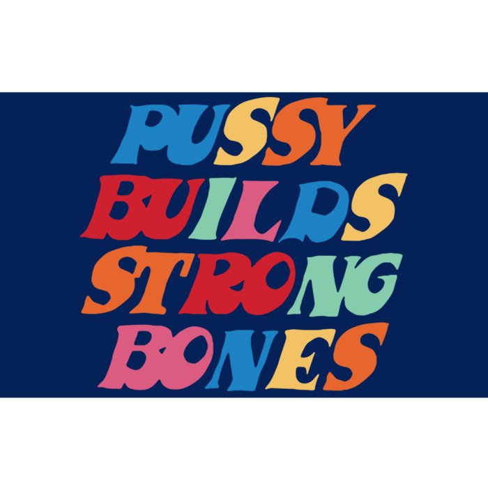 Pussy Builds Strong Bones Bumper Sticker