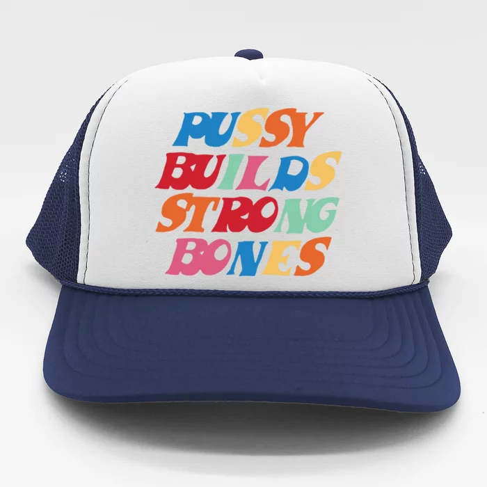 Pussy Builds Strong Bones Trucker Hat