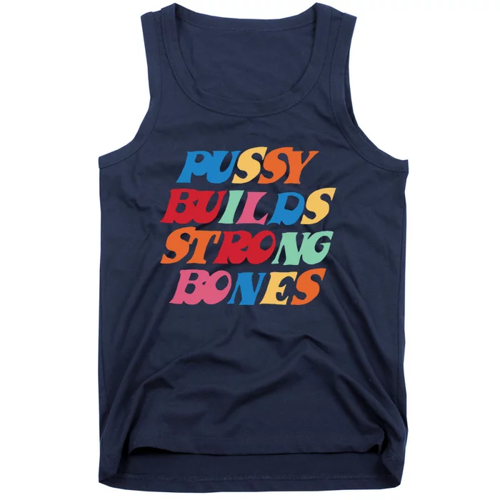 Pussy Builds Strong Bones Tank Top