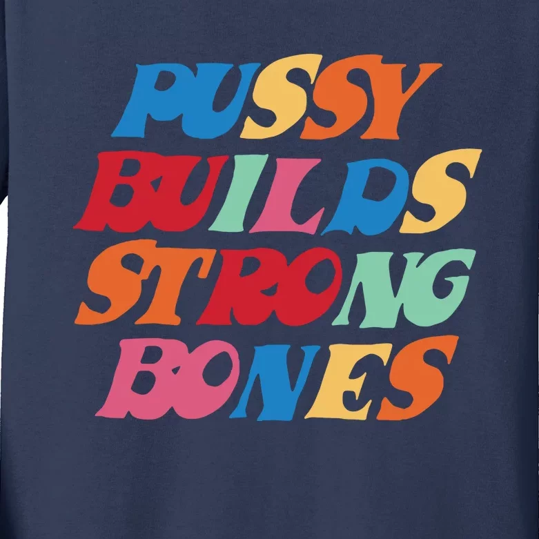 Pussy Builds Strong Bones Kids Long Sleeve Shirt