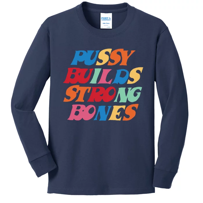 Pussy Builds Strong Bones Kids Long Sleeve Shirt