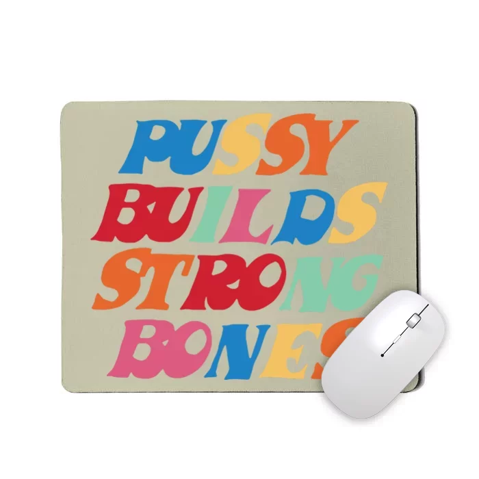 Pussy Builds Strong Bones Mousepad