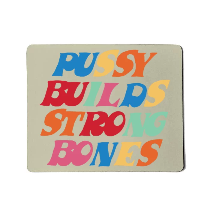 Pussy Builds Strong Bones Mousepad