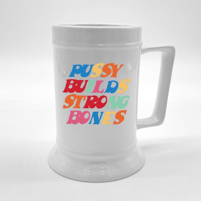 Pussy Builds Strong Bones Front & Back Beer Stein