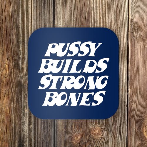 Pussy Builds Strong Bones Coaster