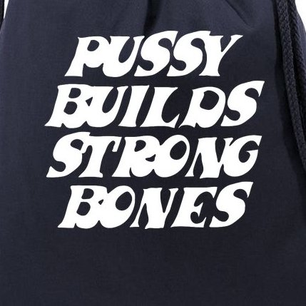 Pussy Builds Strong Bones Drawstring Bag