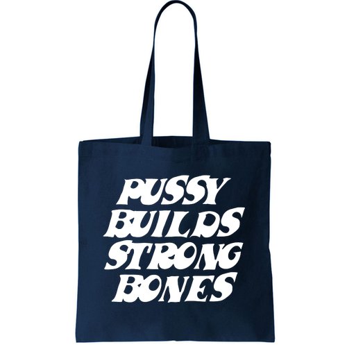 Pussy Builds Strong Bones Tote Bag