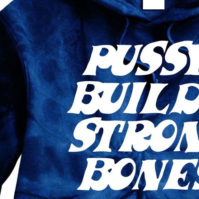 Pussy Builds Strong Bones Tie Dye Hoodie
