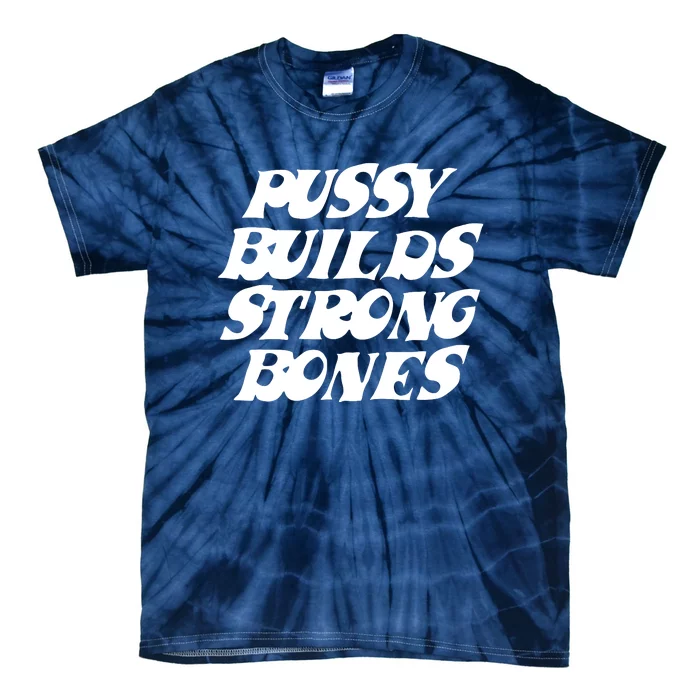 Pussy Builds Strong Bones Tie-Dye T-Shirt