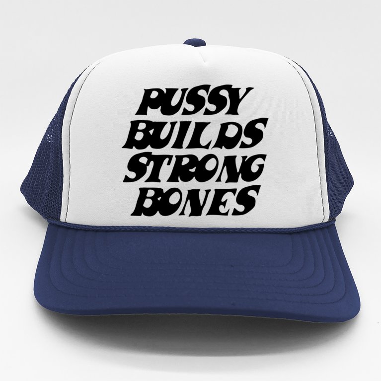 Pussy Builds Strong Bones Trucker Hat