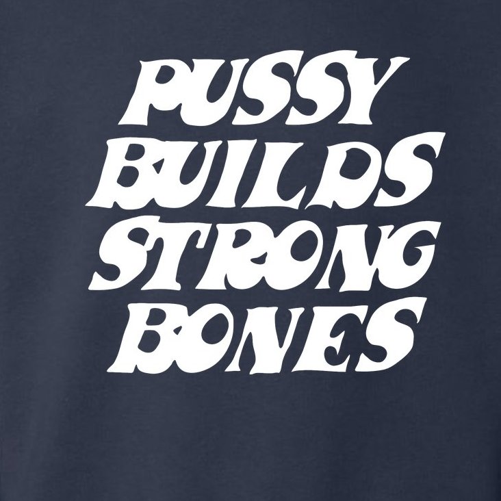 Pussy Builds Strong Bones Toddler Hoodie
