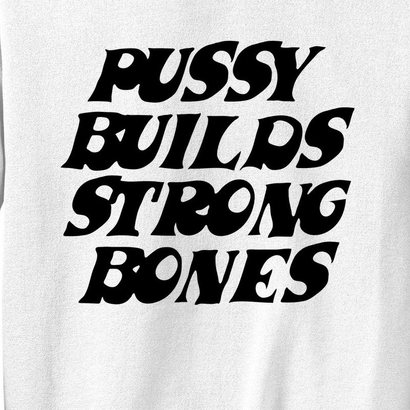 Pussy Builds Strong Bones Sweatshirt
