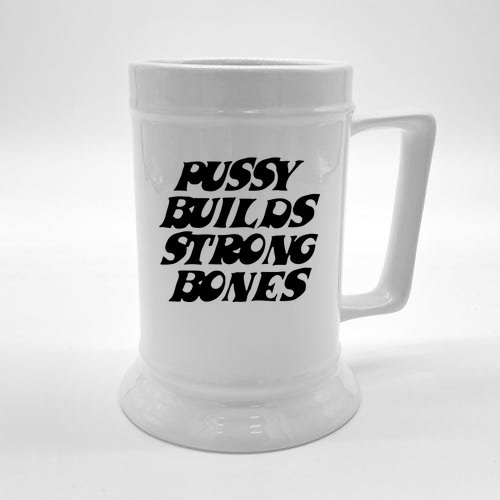 Pussy Builds Strong Bones Beer Stein