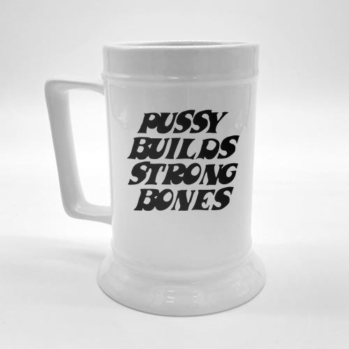 Pussy Builds Strong Bones Beer Stein