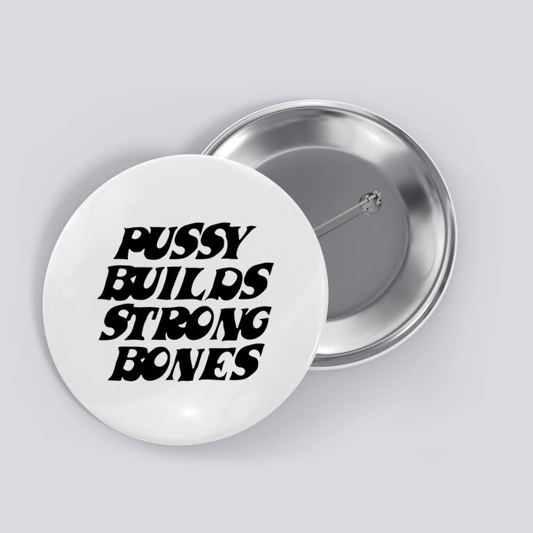 Pussy Builds Strong Bones Button
