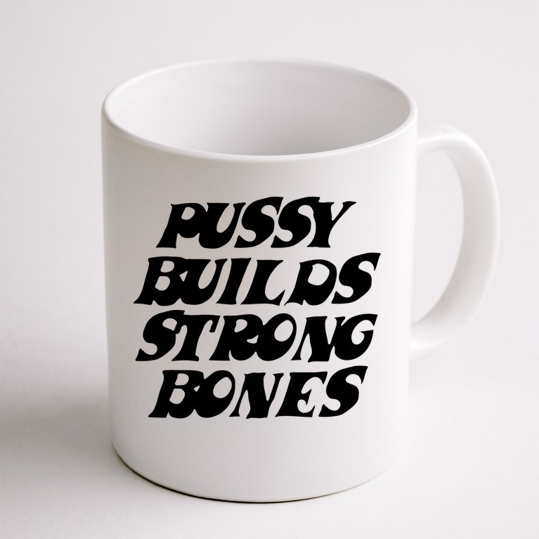 Pussy Builds Strong Bones Coffee Mug