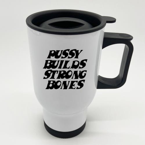 Pussy Builds Strong Bones Stainless Steel Travel Mug