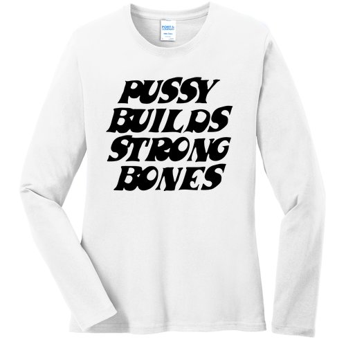 Pussy Builds Strong Bones Ladies Missy Fit Long Sleeve Shirt