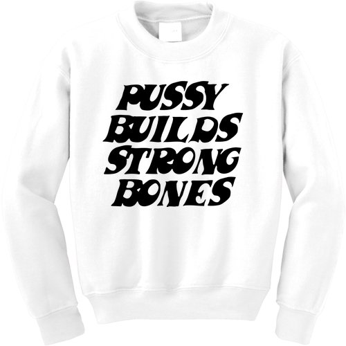 Pussy Builds Strong Bones Kids Sweatshirt