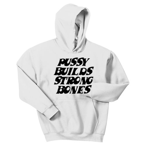 Pussy Builds Strong Bones Kids Hoodie