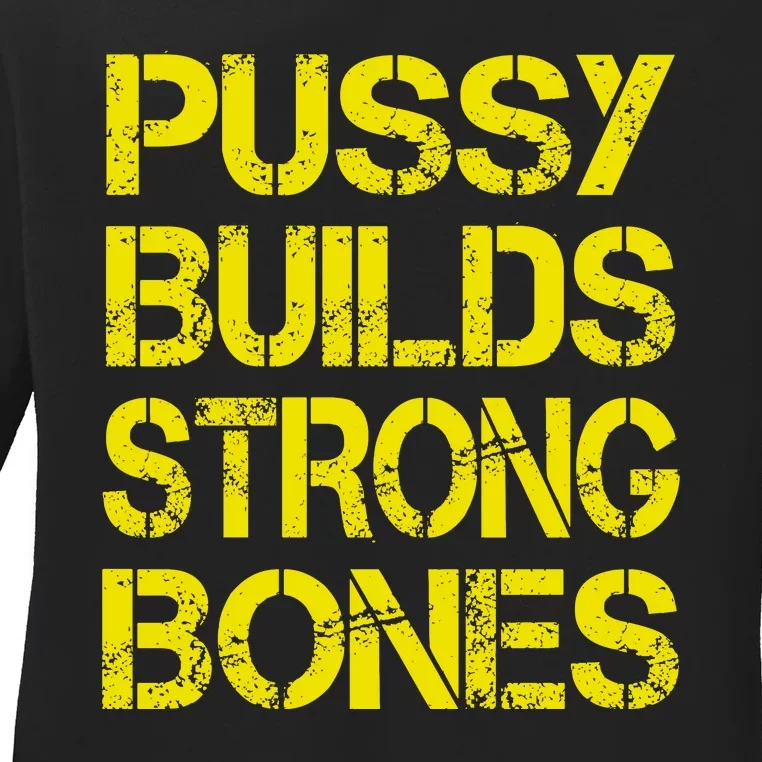 Pussy Builds Strong Bones Shirt PBSB Ladies Long Sleeve Shirt