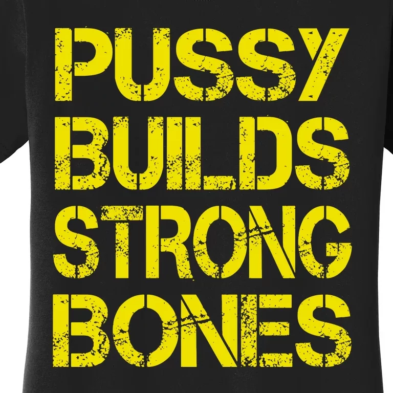 Pussy Builds Strong Bones Shirt PBSB Women's T-Shirt