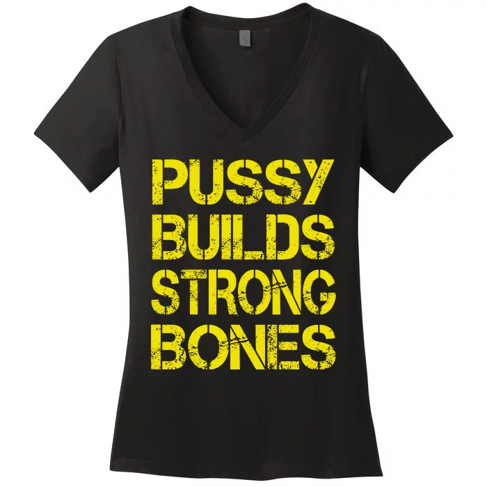 Pussy Builds Strong Bones Shirt PBSB Women's V-Neck T-Shirt