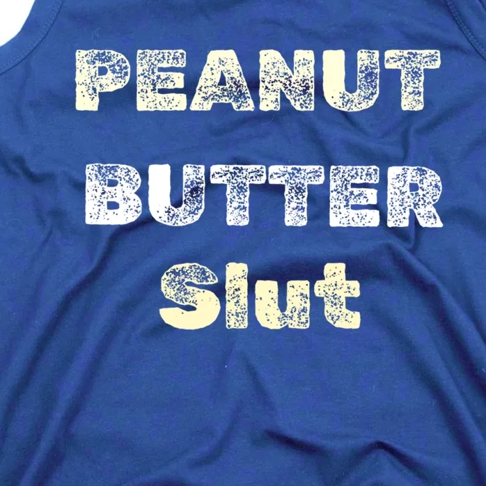 Peanut Butter Slut Food Lover Sarcastic Adult Humor Funny Cool Gift Tank Top