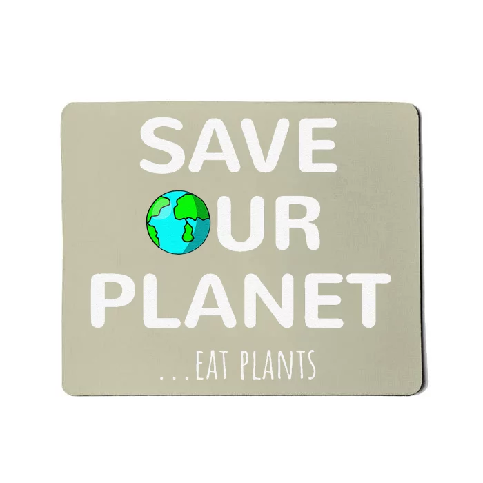 Plant Based Sustainable Living Save Planet Vegan Earth Day Mousepad